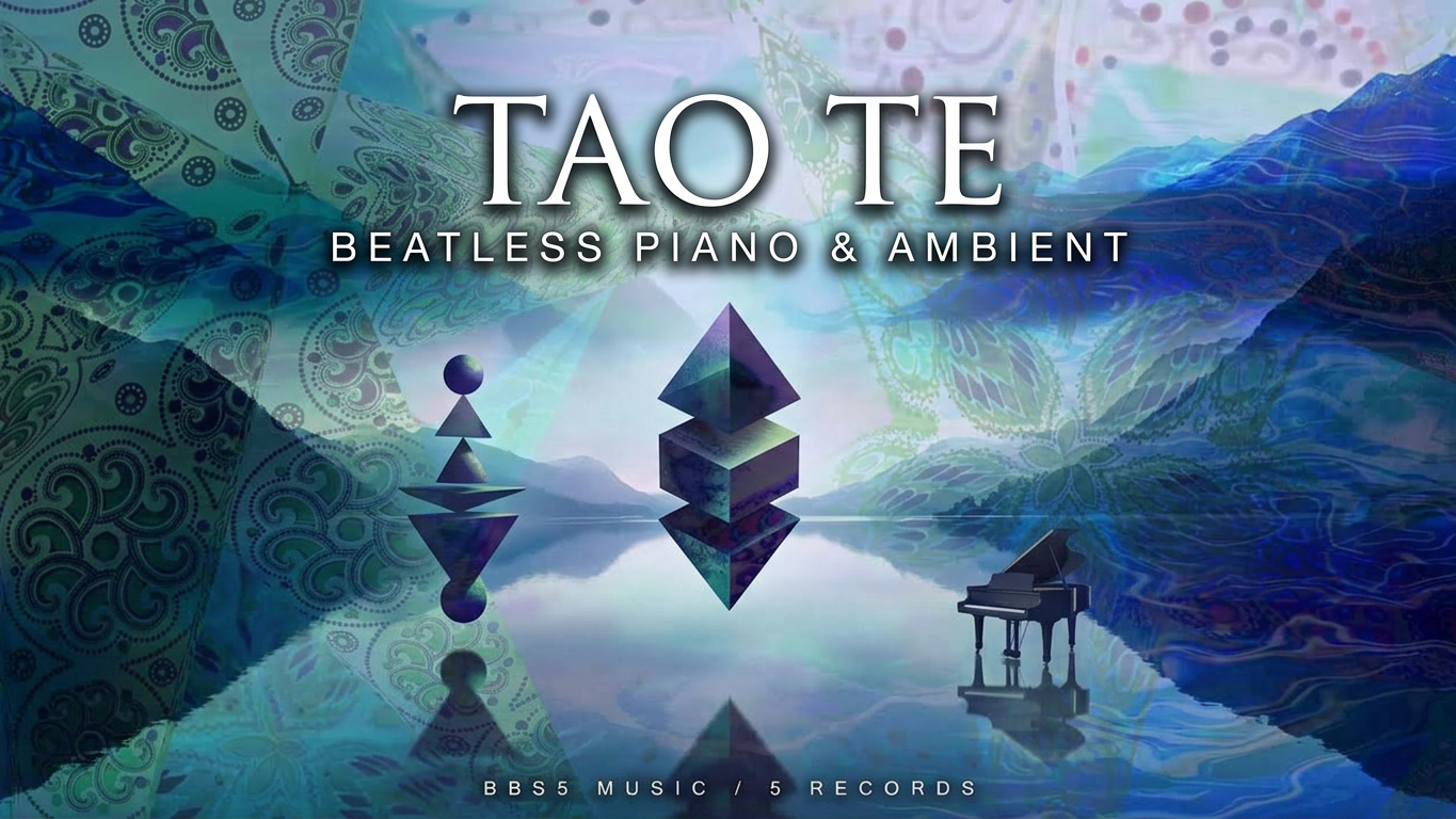 Tao Te – Beatless Piano & Ambient Visual | BBS5 Music 1